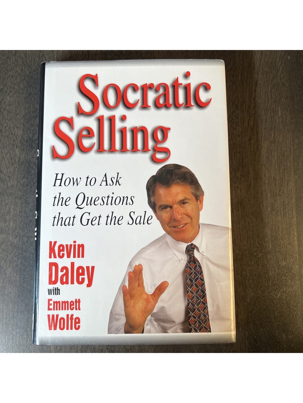 Socratic Selling: How to Ask the Questions That Get the Sale by Kevin Daley...